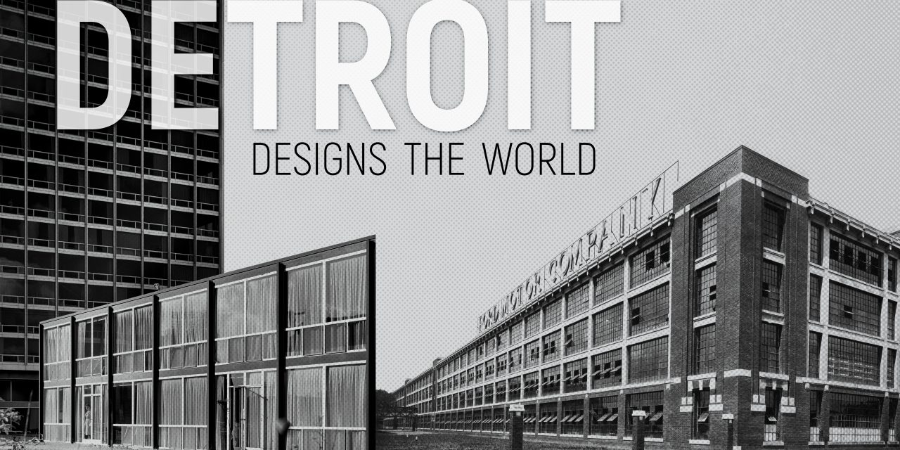 Watch Detroit Designs the World Online – Discover Detroit’s design legacy