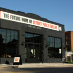 Detroit Public Theatre Moves into New Home Near Midtown, Cass Corridor