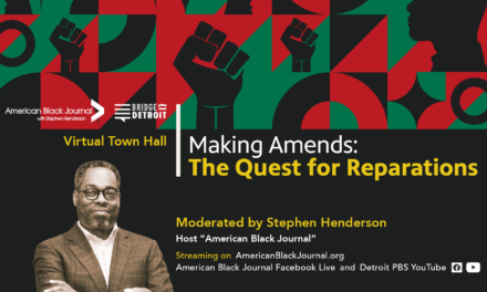 Making Amends: The Quest for Reparations | American Black Journal & BridgeDetroit Town Hall